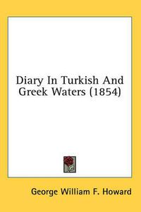 Cover image for Diary in Turkish and Greek Waters (1854)