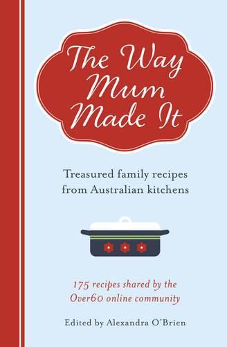 Cover image for The Way Mum Made It: Treasured Family Recipes from Australian Kitchens