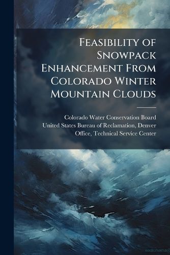 Cover image for Feasibility of Snowpack Enhancement From Colorado Winter Mountain Clouds