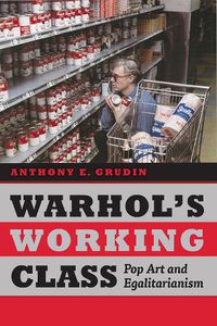 Cover image for Warhol's Working Class: Pop Art and Egalitarianism