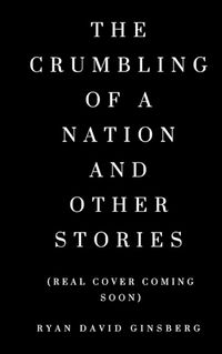 Cover image for The Crumbling of a Nation and other stories