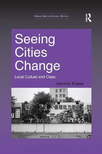 Cover image for Seeing Cities Change: Local Culture and Class