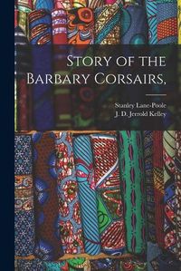 Cover image for Story of the Barbary Corsairs,