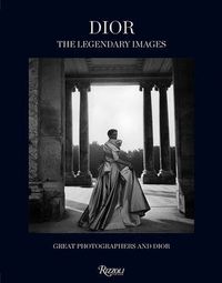 Cover image for Dior: The Legendary Images - Great Photographers and Dior