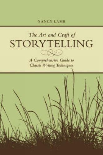 Cover image for The Art and Craft of Storytelling: A Comprehensive Guide to Classic Writing Techniques