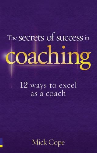 Cover image for The Secrets of Success in Coaching: 12 ways to excel as a coach