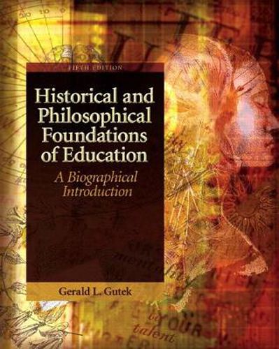 Cover image for Historical and Philosophical Foundations of Education: A Biographical Introduction