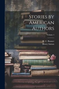 Cover image for Stories by American Authors; Volume 4