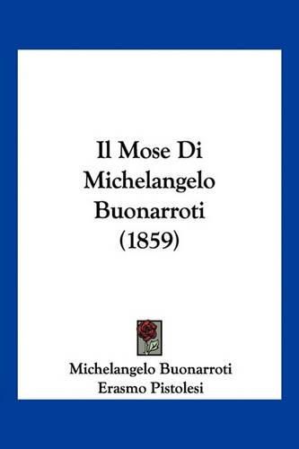 Cover image for Il Mose Di Michelangelo Buonarroti (1859)