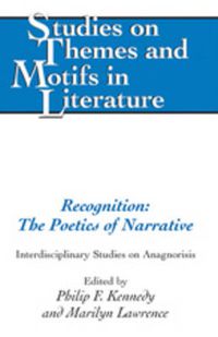 Cover image for Recognition: The Poetics of Narrative: Interdisciplinary Studies on Anagnorisis