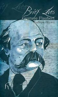 Cover image for Brief Lives: Gustave Flaubert