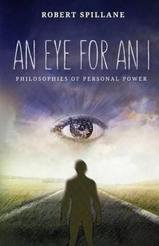 Cover image for An Eye for an I: Philosophies of Personal Power