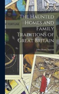 Cover image for The Haunted Homes and Family Traditions of Great Britain