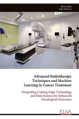 Cover image for Advanced Radiotherapy Techniques and Machine Learning in Cancer Treatment