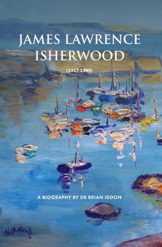 Cover image for James Lawrence Isherwood: 1917-1989: A Biography by Dr Brian Iddon