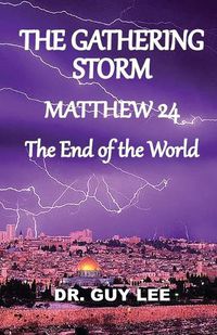 Cover image for The Gathering Storm: Matthew 24, The End of the World