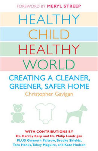 Cover image for Healthy Child Healthy World: Creating a Cleaner, Greener, Safer Home