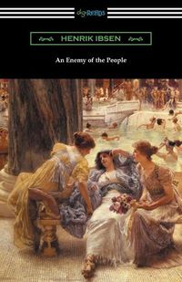 Cover image for An Enemy of the People: (Translated by R. Farquharson Sharp with an Introduction by Otto Heller)