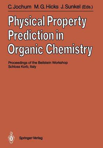 Physical Property Prediction in Organic Chemistry: Proceedings of the Beilstein Workshop, 16-20th May, 1988, Schloss Korb, Italy