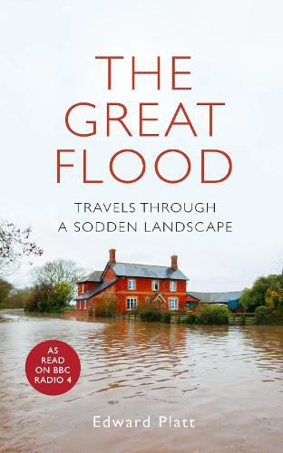 The Great Flood: Travels Through a Sodden Landscape