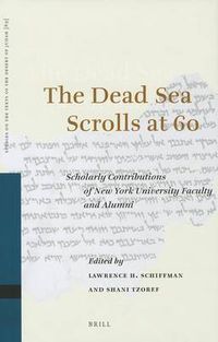 Cover image for The Dead Sea Scrolls at 60: Scholarly Contributions of New York University Faculty and Alumni