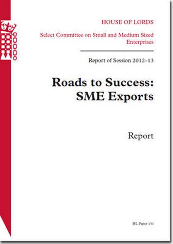 Roads to success: SME exports, report, report of session 2012-13