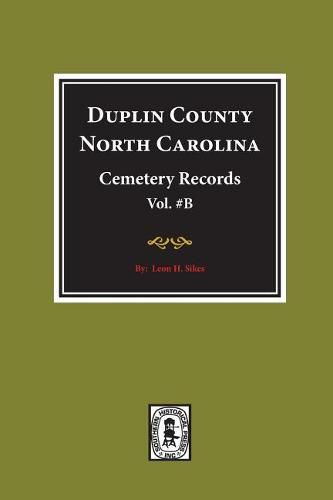 Cover image for Duplin County, North Carolina Cemetery Records. (Volume B).