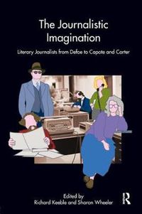 Cover image for The Journalistic Imagination: Literary Journalists from Defoe to Capote and Carter