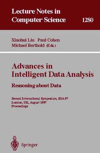Cover image for Advances in Intelligent Data Analysis. Reasoning about Data: Second International Symposium, IDA-97, London, UK, August 4-6, 1997, Proceedings