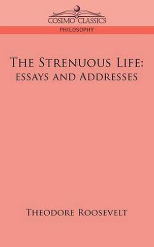 The Strenuous Life: Essays and Addresses