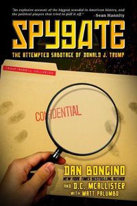 Cover image for Spygate: The Attempted Sabotage of Donald J. Trump