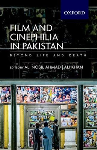 Cover image for Film and Cinephilia in Pakistan: Beyond Life and Death