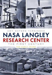 Cover image for NASA Langley Research Center: The First Century: the Early Years