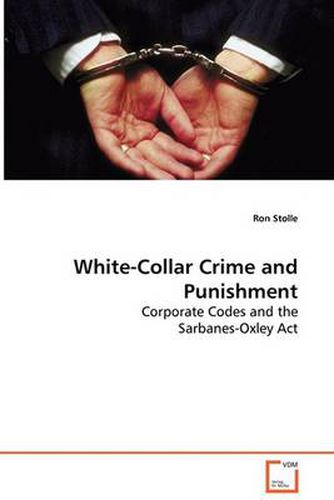 Cover image for White-Collar Crime and Punishment - Corporate Codes and the Sarbanes-Oxley Act