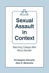 Cover image for Sexual Assault in Context: Teaching College Men About Gender