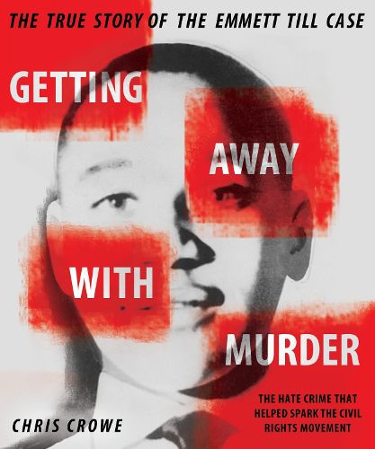 Cover image for Getting Away with Murder: The True Story of the Emmett Till Case
