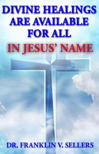 Cover image for Divine Healings Are Available For All In Jesus Name