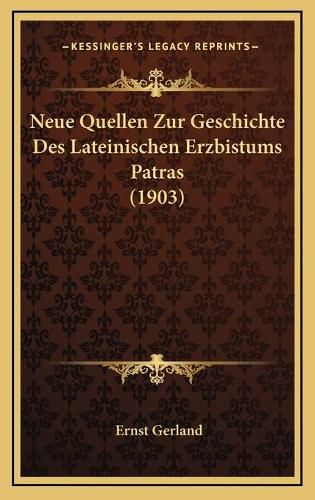 Neue Quellen Zur Geschichte Des Lateinischen Erzbistums Patras (1903)