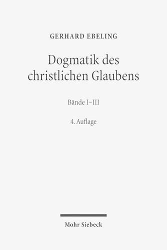 Cover image for Dogmatik des christlichen Glaubens: Band I: Prolegomena. 1. Teil: Der Glaube an Gott den Schoepfer der Welt. Band II: 2. Teil: Der Glaube an Gott den Versoehner der Welt. Band III: 3. Teil: Der Glaube an Gott den Vollender der Welt. Register