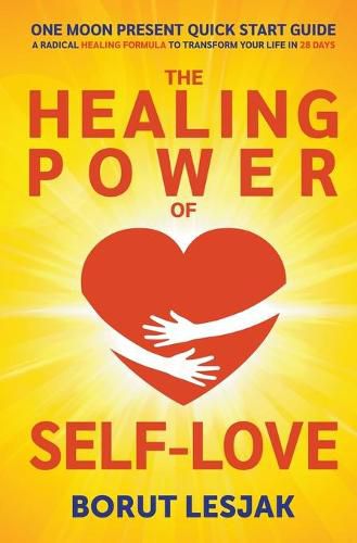 Cover image for One Moon Present Quick Start Guide: A Radical Healing Formula to Transform Your Life in 28 Days - The Healing Power of Self-Love