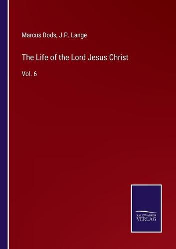 Cover image for The Life of the Lord Jesus Christ: Vol. 6