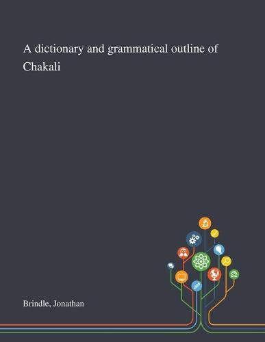 Cover image for A Dictionary and Grammatical Outline of Chakali