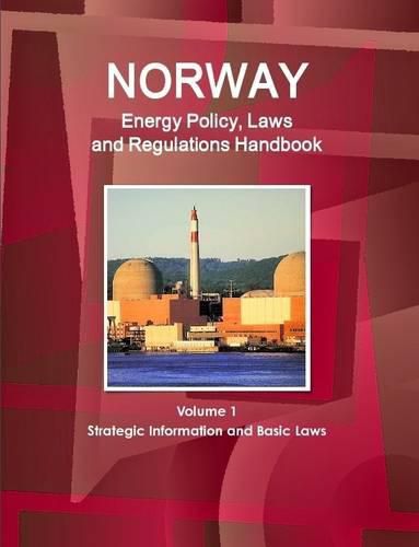 Cover image for Norway Energy Policy, Laws and Regulations Handbook Volume 1 Strategic Information and Basic Laws