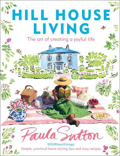 Cover image for Hill House Living: The art of creating a joyful life - simple, practical decorating tips and cosy recipes