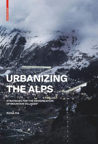Cover image for Urbanizing the Alps: Densification Strategies for High-Altitude Villages