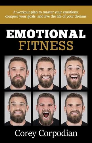 Cover image for Emotional Fitness: A workout plan to master your emotions, conquer your goals, and live the life of your dreams