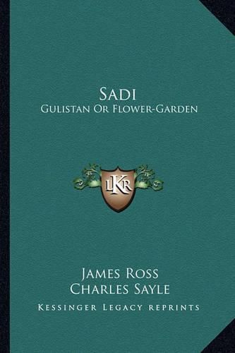 Sadi: Gulistan or Flower-Garden