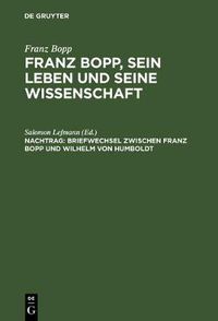 Cover image for Franz Bopp, sein Leben und seine Wissenschaft, Nachtrag, Briefwechsel zwischen Franz Bopp und Wilhelm von Humboldt