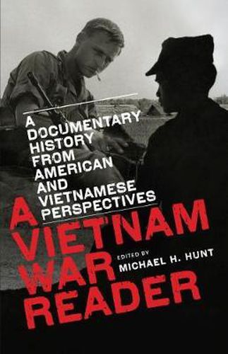 Cover image for A Vietnam War Reader: A Documentary History from American and Vietnamese Perspectives