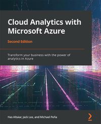 Cover image for Cloud Analytics with Microsoft Azure: Transform your business with the power of analytics in Azure, 2nd Edition